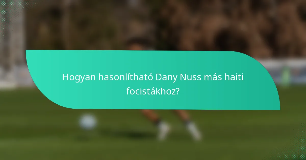 Hogyan hasonlítható Dany Nuss más haiti focistákhoz?