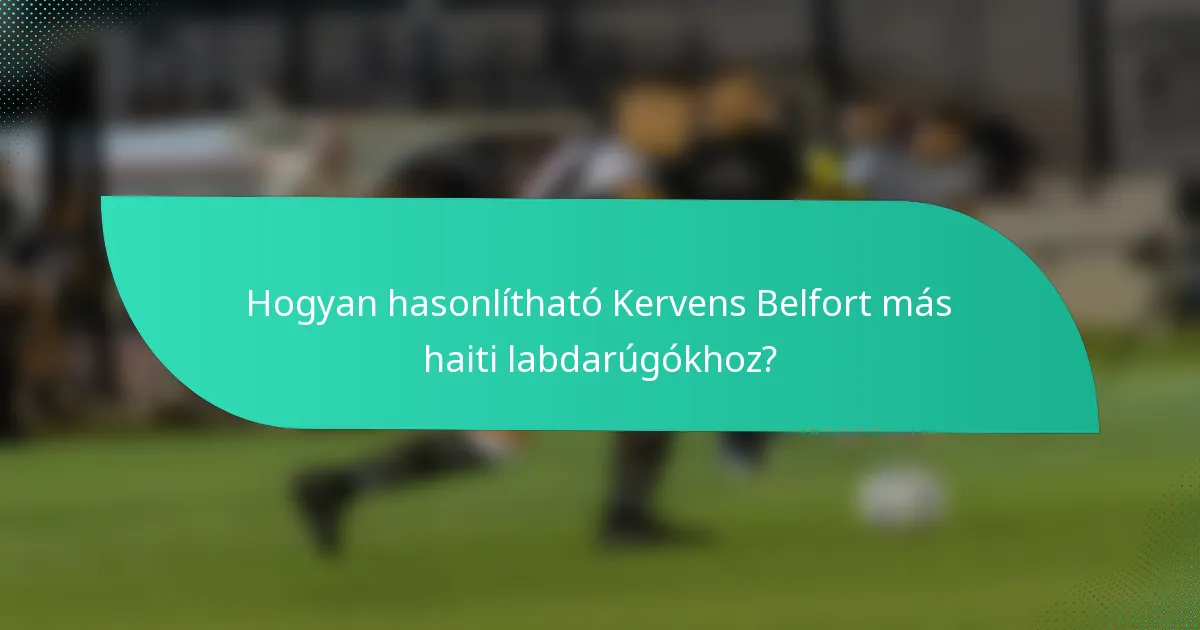 Hogyan hasonlítható Kervens Belfort más haiti labdarúgókhoz?