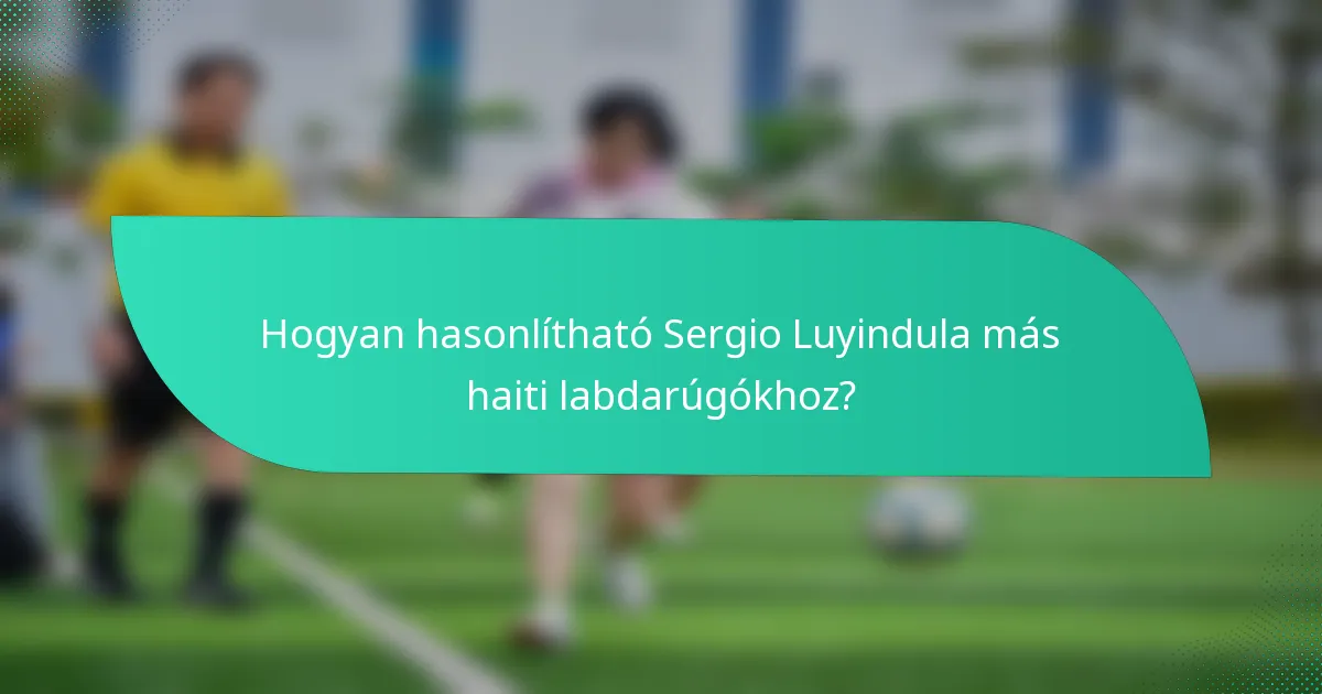 Hogyan hasonlítható Sergio Luyindula más haiti labdarúgókhoz?