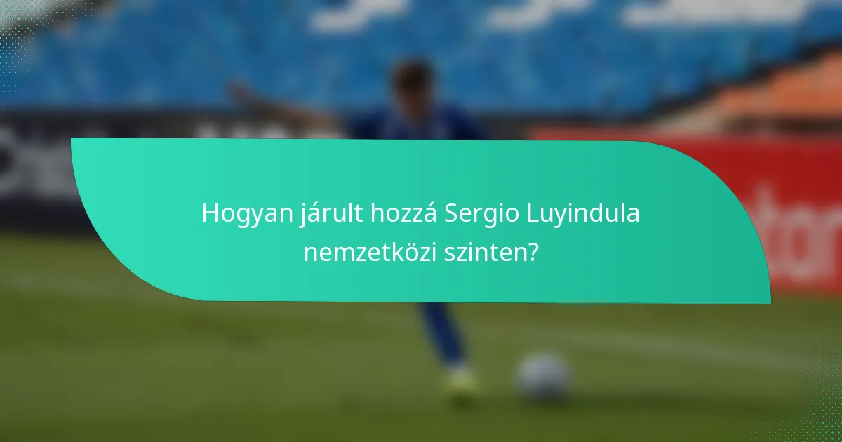 Hogyan járult hozzá Sergio Luyindula nemzetközi szinten?
