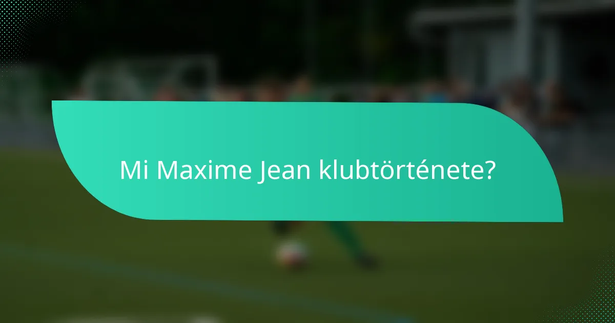 Mi Maxime Jean klubtörténete?