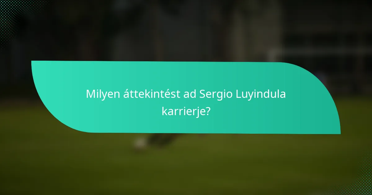 Milyen áttekintést ad Sergio Luyindula karrierje?