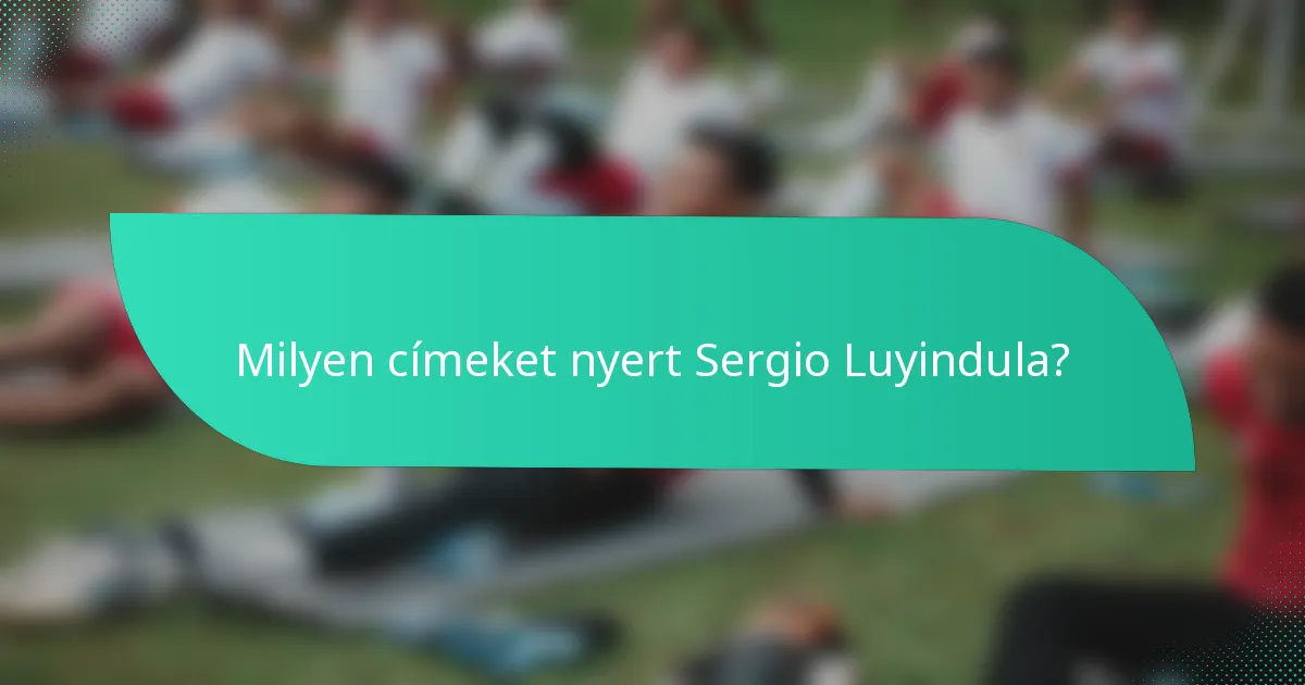 Milyen címeket nyert Sergio Luyindula?