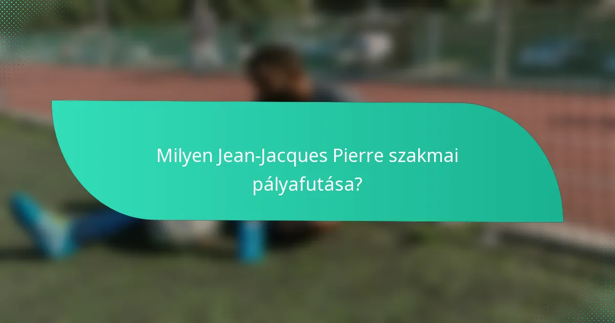 Milyen Jean-Jacques Pierre szakmai pályafutása?
