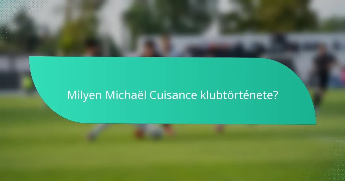Milyen Michaël Cuisance klubtörténete?
